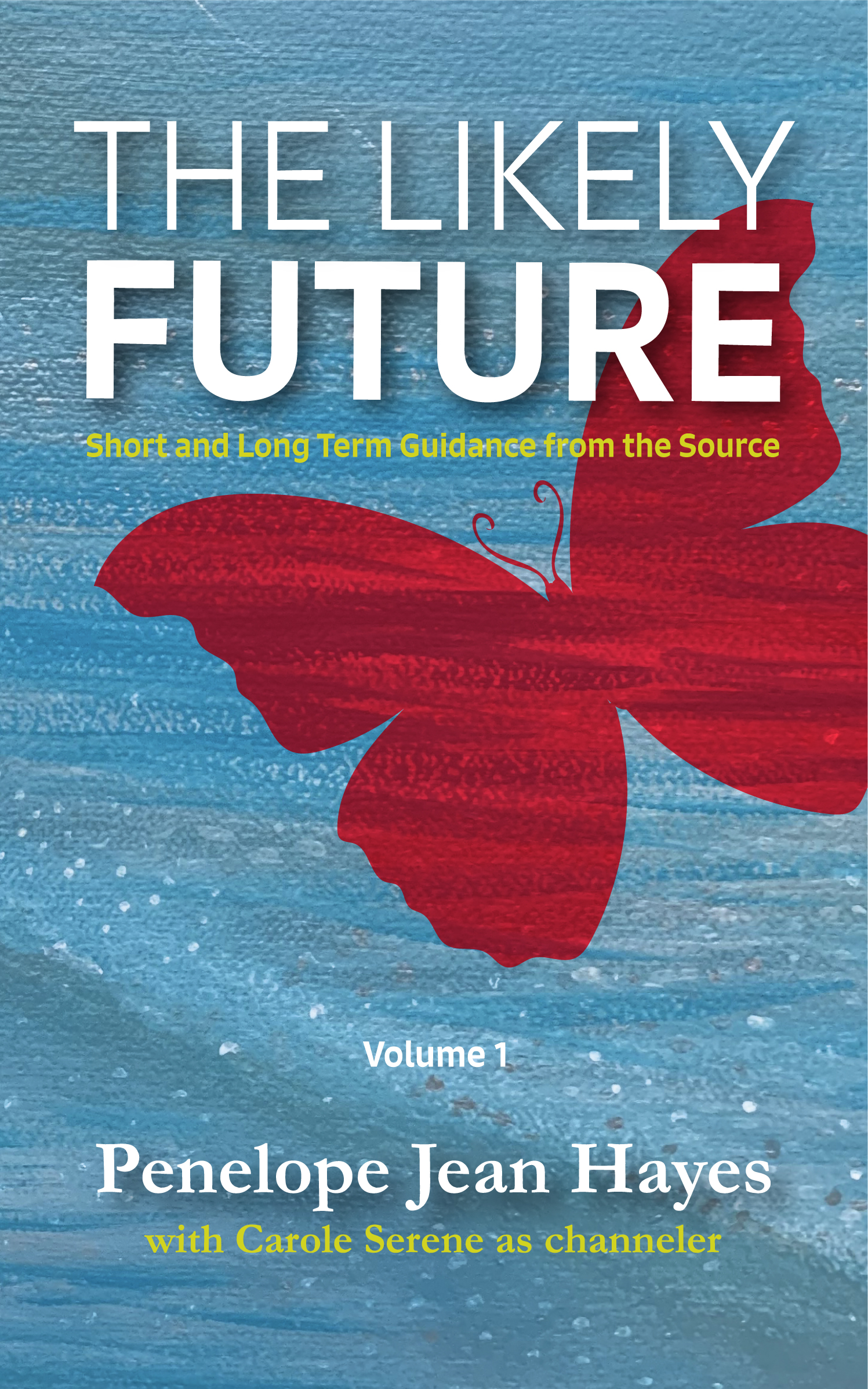 The Likely Future: Short and Long Term Guidance From the Source Vol. 1